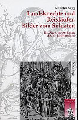 Cover: 9783506744746 | Landsknechte und Reisläufer: Bilder vom Soldaten | Matthias Rogg