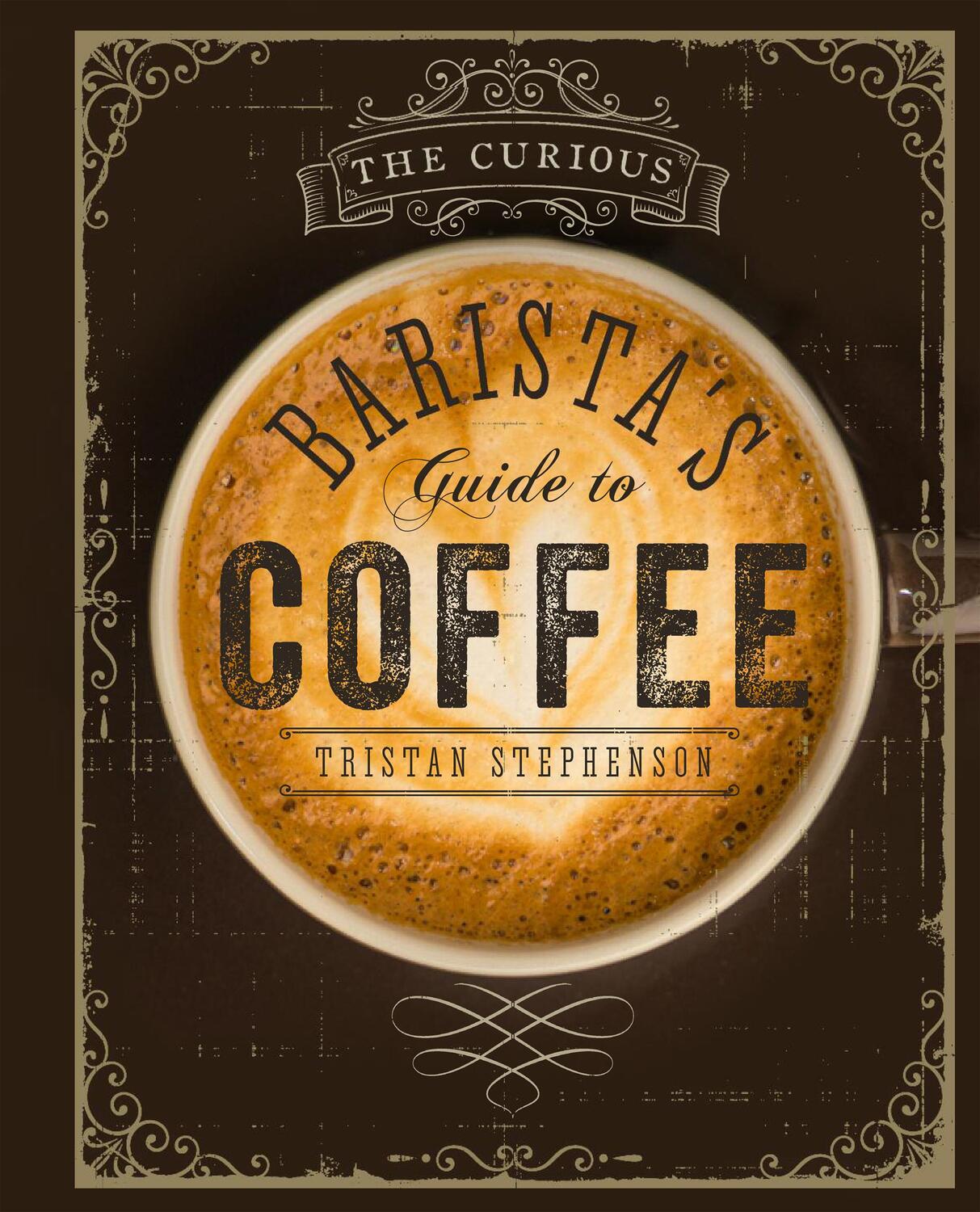 Cover: 9781849755634 | The Curious Barista | Tristan Stephenson | Buch | 192 S. | Englisch
