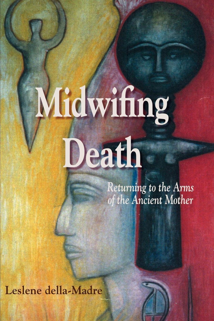Cover: 9781891386428 | Midwifing Death | Returning to the Arms of the Ancient Mother | Madre