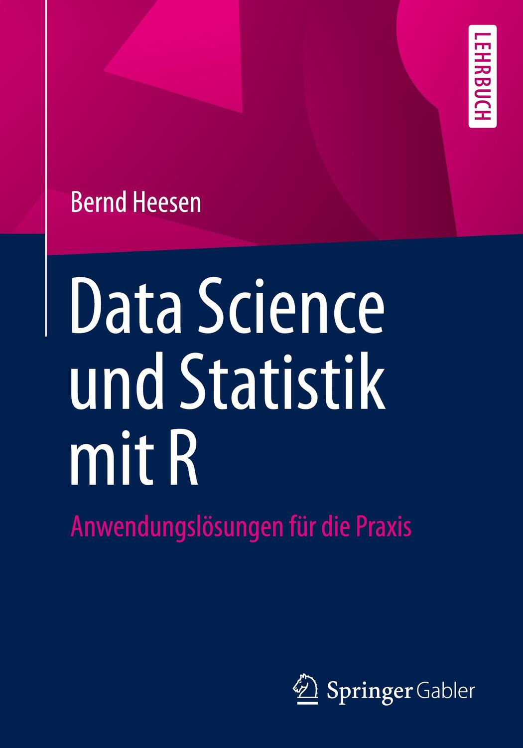Cover: 9783658348243 | Data Science und Statistik mit R | Anwendungslösungen für die Praxis