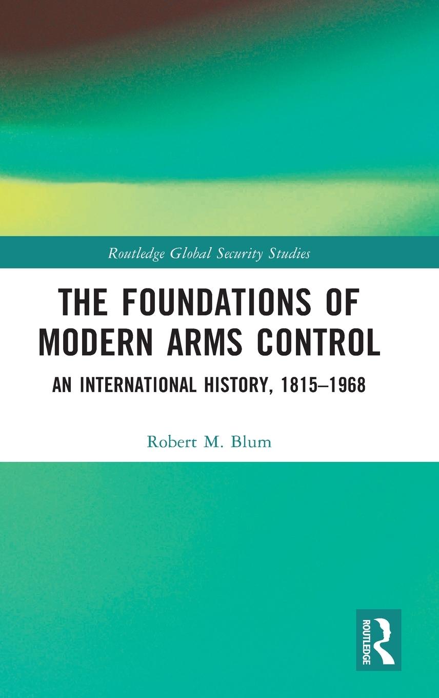 Cover: 9781032719245 | The Foundations of Modern Arms Control | Robert M. Blum | Buch | 2024