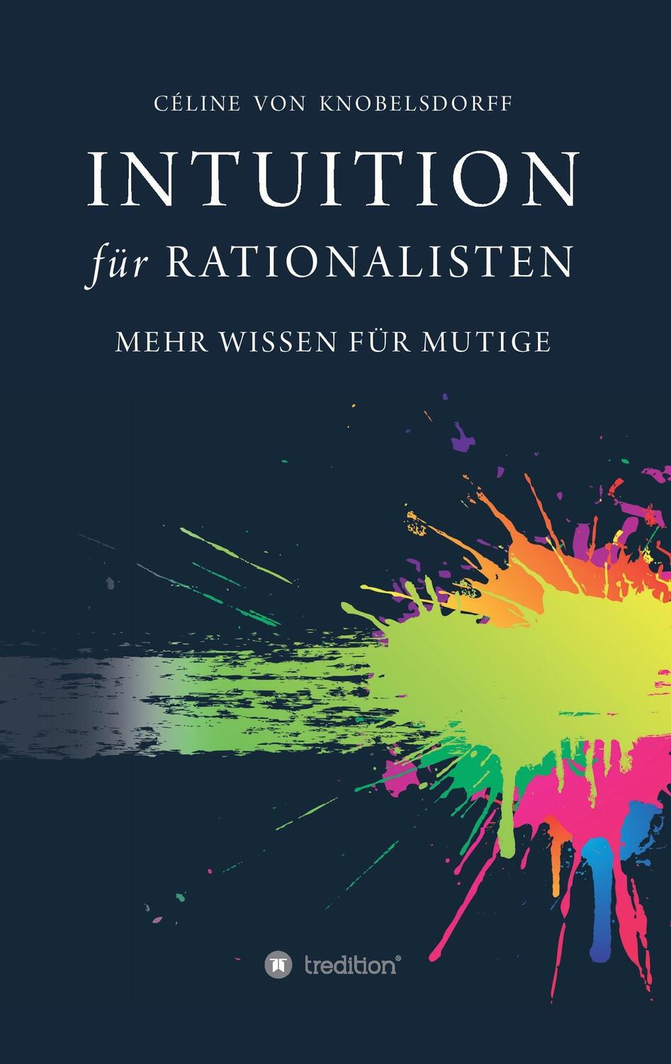 Cover: 9783743917231 | Intuition für Rationalisten | Mehr Wissen für Mutige | Knobelsdorff