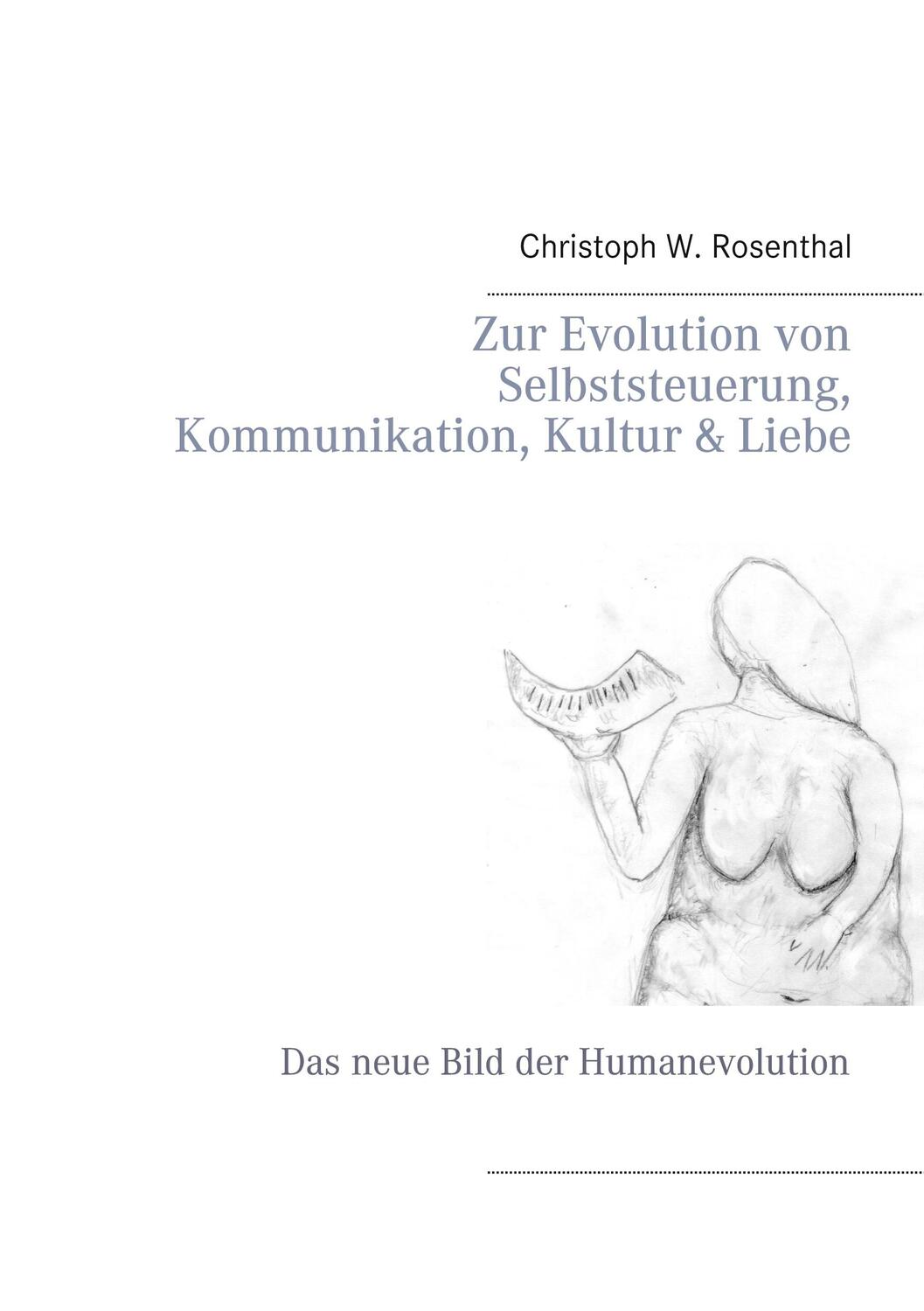 Cover: 9783751977951 | Zur Evolution von Selbststeuerung, Kommunikation, Kultur &amp; Liebe
