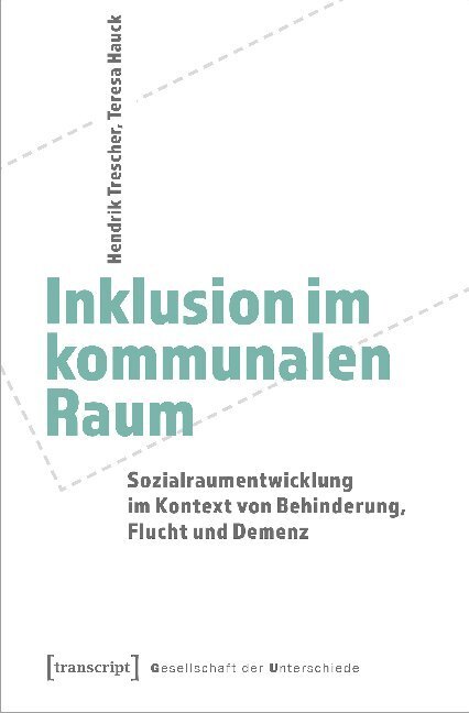 Cover: 9783837652673 | Inklusion im kommunalen Raum | Hendrik Trescher (u. a.) | Taschenbuch