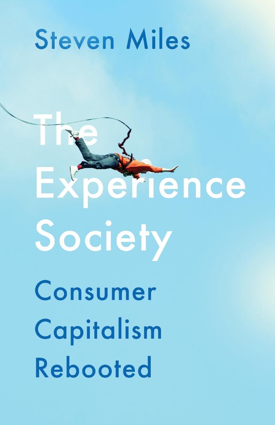 Cover: 9780745338699 | The Experience Society | Consumer Capitalism Rebooted | Steven Miles
