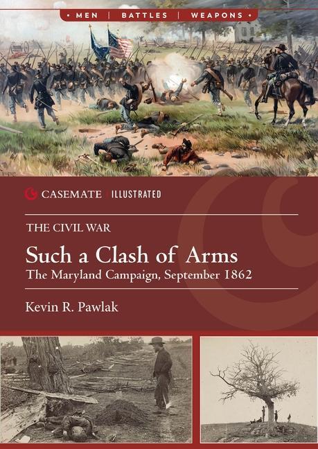 Cover: 9781636242668 | Such a Clash of Arms | The Maryland Campaign, September 1862 | Pawlak