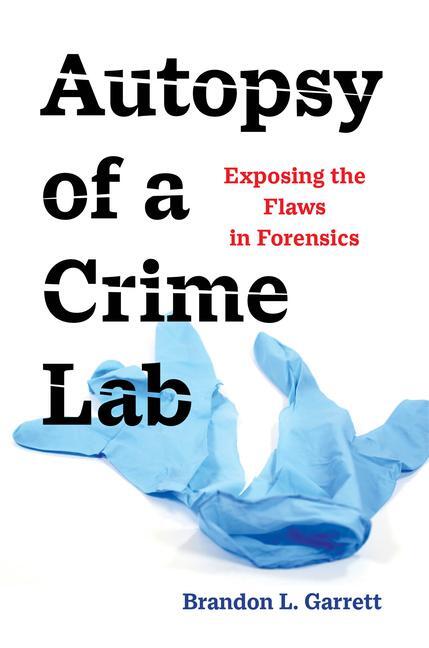 Cover: 9780520379336 | Autopsy of a Crime Lab: Exposing the Flaws in Forensics | Garrett