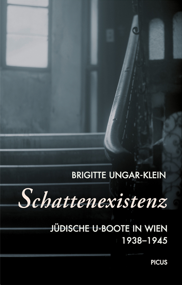 Cover: 9783711720795 | Schattenexistenz | Jüdische U-Boote in Wien 1938-1945 | Ungar-Klein