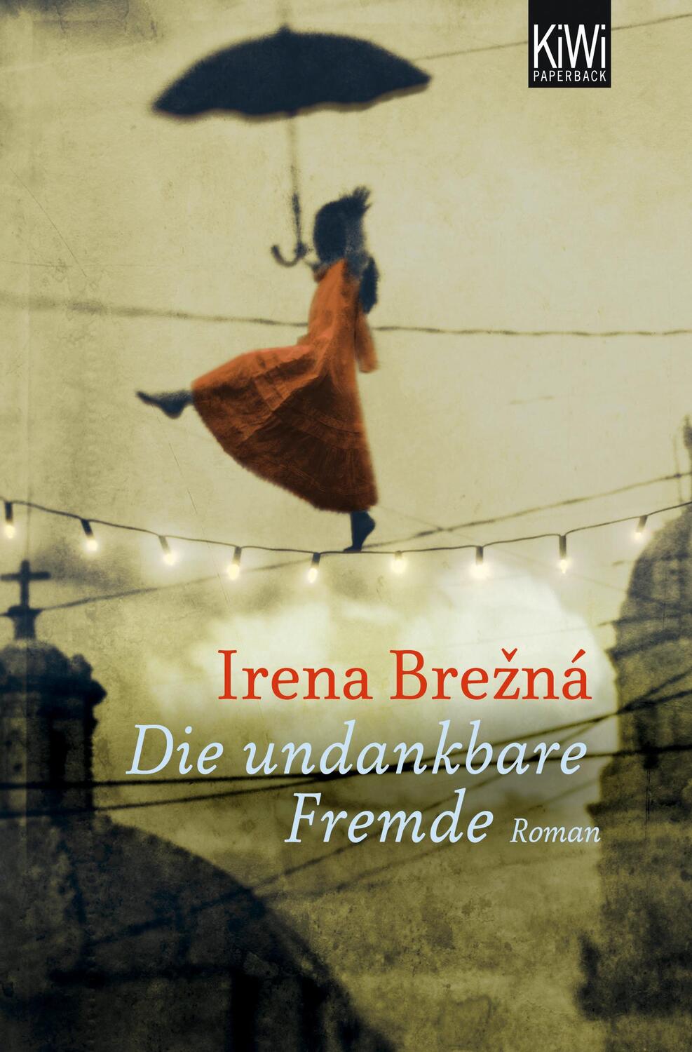 Cover: 9783462045918 | Die undankbare Fremde | Irena Brezna | Taschenbuch | KIWI | Deutsch
