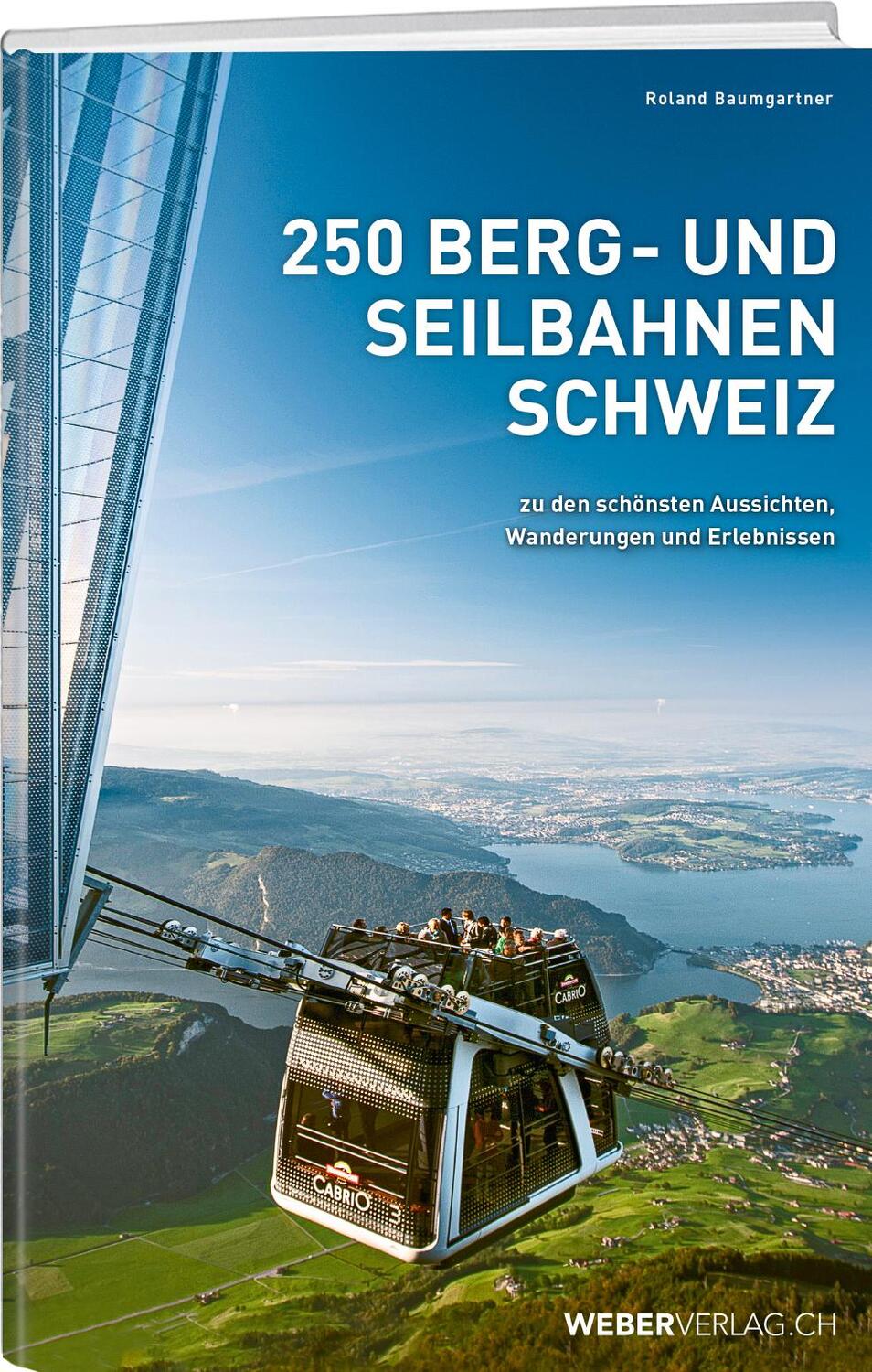 Cover: 9783038183488 | 250 Berg- und Seilbahnen Schweiz | Roland Baumgartner | Buch | Deutsch