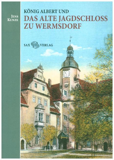 Cover: 9783867292375 | König Albert und das Alte Jagdschloss zu Wermsdorf | Jens Kunze | Buch