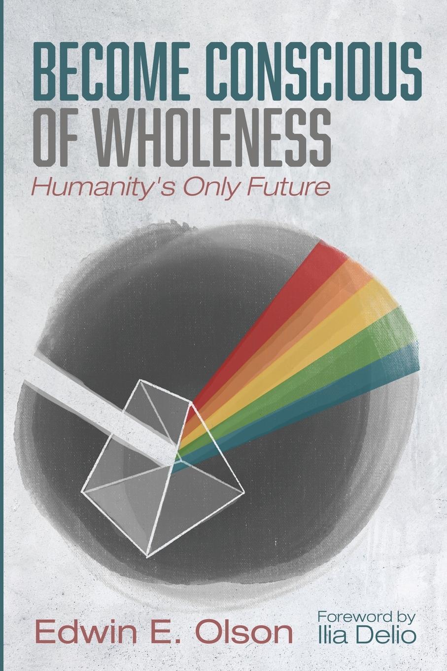 Cover: 9781666731200 | Become Conscious of Wholeness | Edwin E. Olson | Taschenbuch | 2021