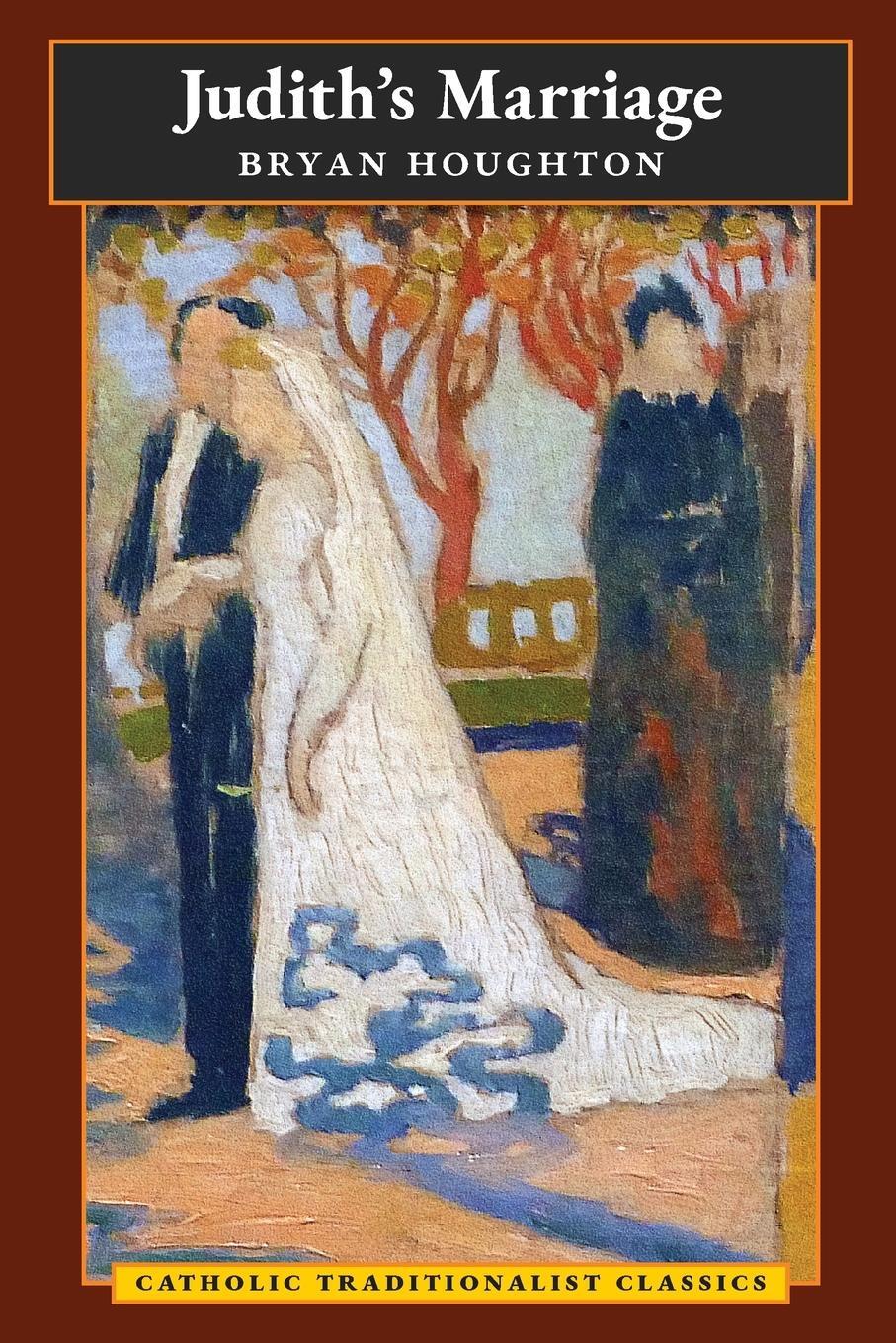 Cover: 9781621386414 | Judith's Marriage (Catholic Traditionalist Classics) | Bryan Houghton