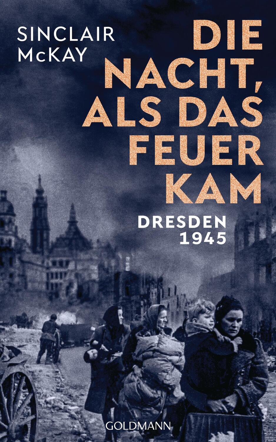 Cover: 9783442315499 | Die Nacht, als das Feuer kam | Dresden 1945 | Sinclair Mckay | Buch
