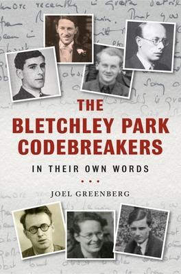 Cover: 9781784388119 | The Bletchley Park Codebreakers in Their Own Words | Joel Greenberg