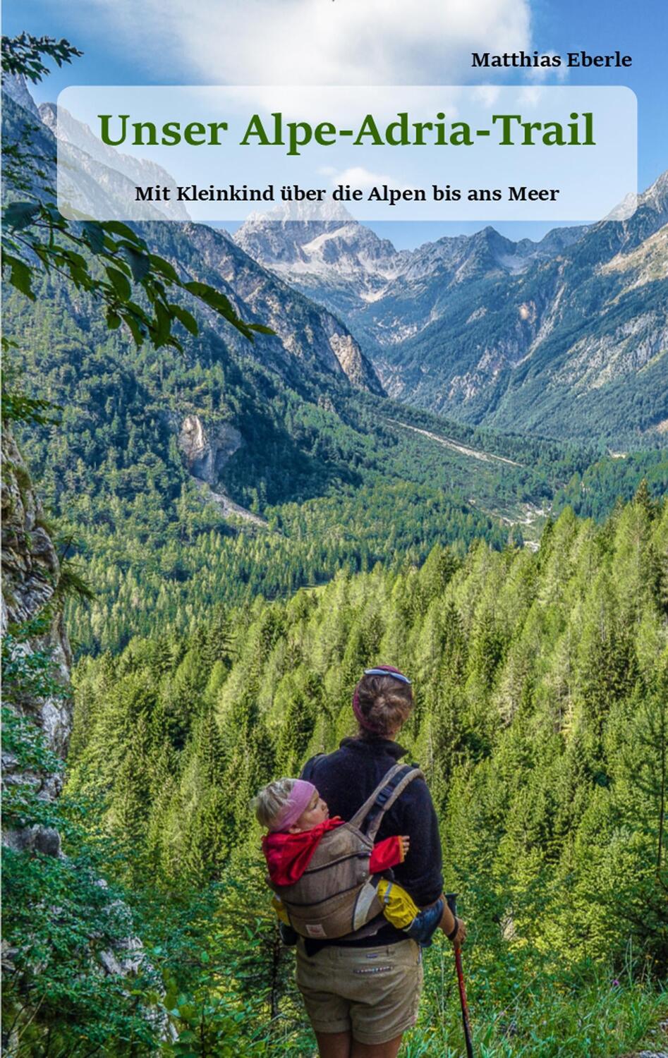 Cover: 9783743174696 | Unser Alpe-Adria-Trail | Mit Kleinkind über die Alpen bis ans Meer
