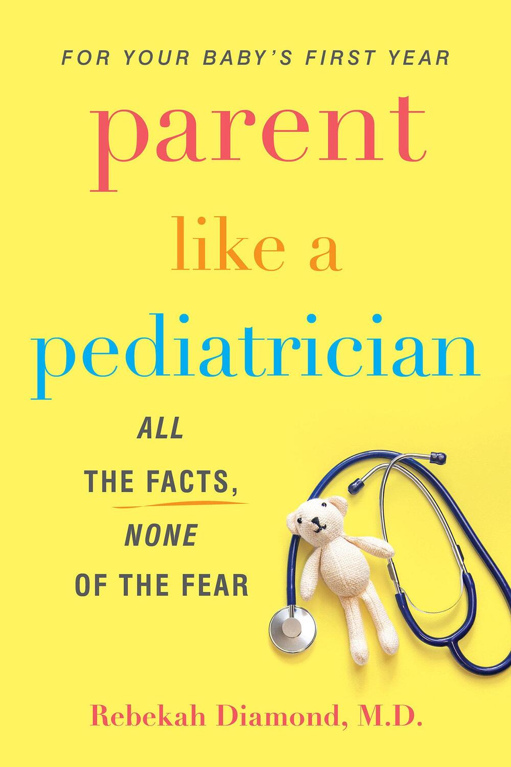 Cover: 9780806541631 | Parent Like A Pediatrician | All the Facts, None of the Fear | Diamond