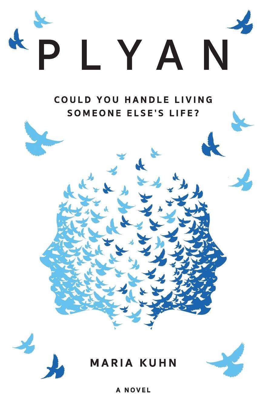 Cover: 9781838430313 | Plyan | Could you handle living someone else's life? | Maria Kuhn