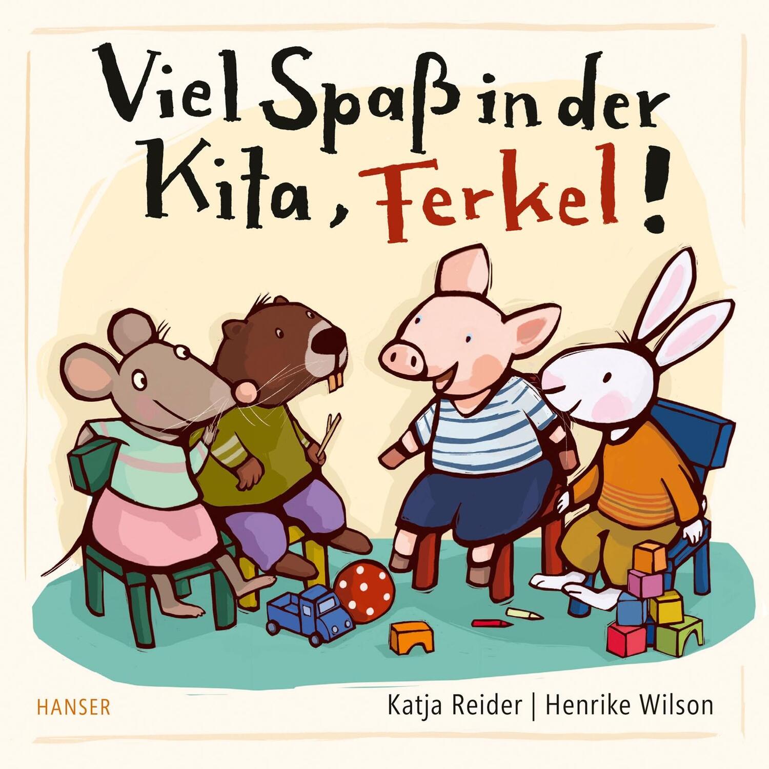 Cover: 9783446274341 | Viel Spaß in der Kita, Ferkel! | Katja Reider (u. a.) | Buch | Deutsch
