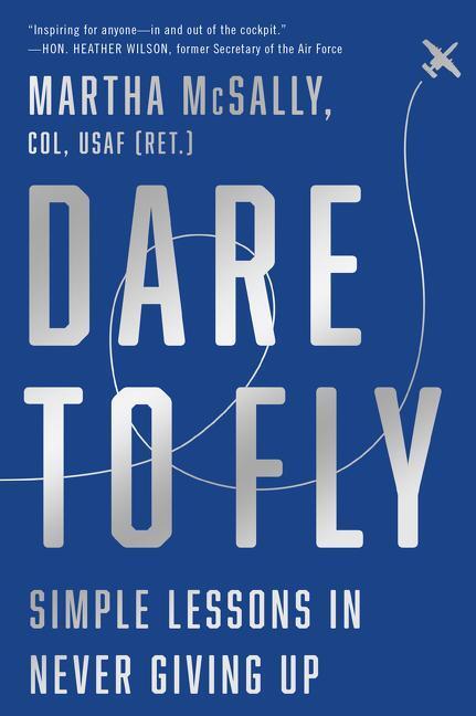 Cover: 9780062996299 | Dare to Fly | Simple Lessons in Never Giving Up | Martha McSally
