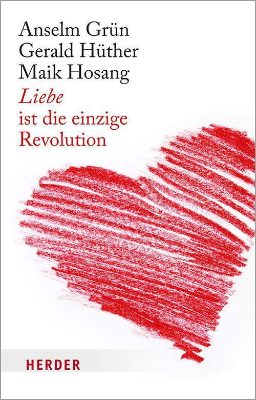 Cover: 9783451600715 | Liebe ist die einzige Revolution | Gerald Hüther (u. a.) | Taschenbuch