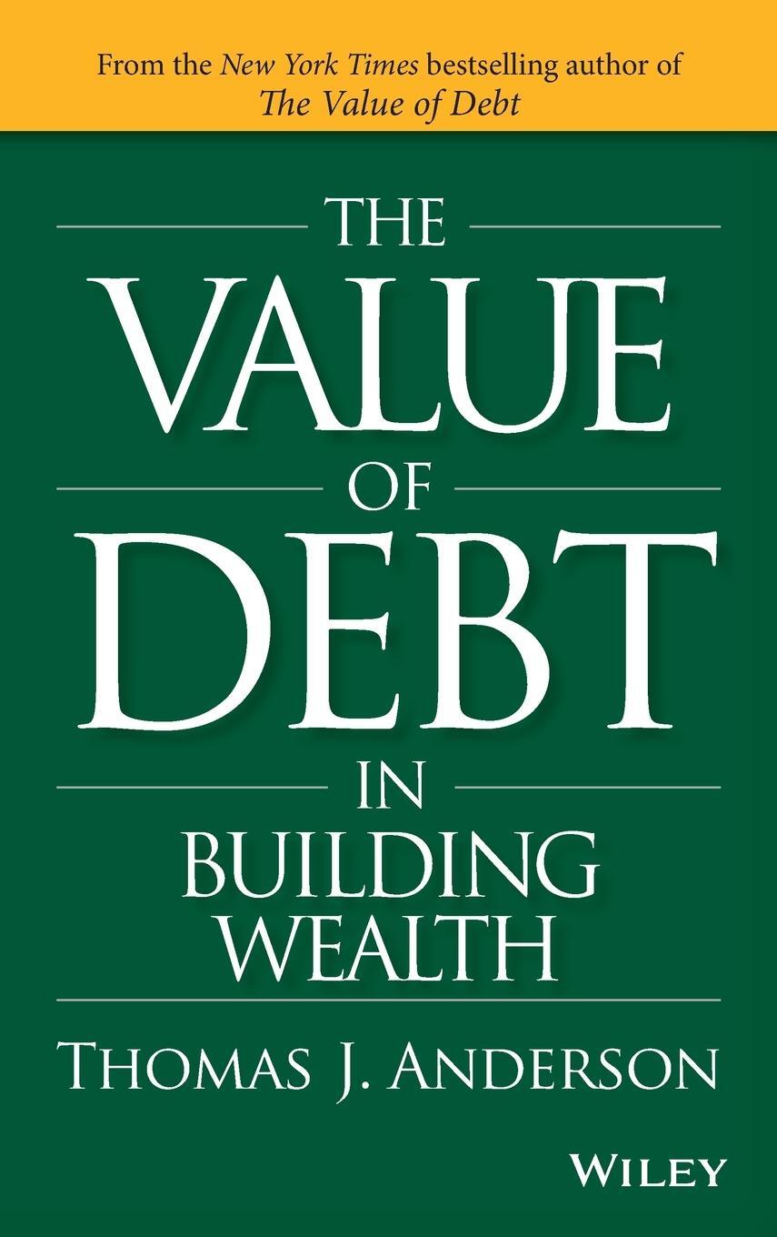 Cover: 9781119049296 | The Value of Debt in Building Wealth | Thomas J Anderson | Buch | 2017
