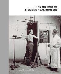 Cover: 9783963950308 | The History of Siemens Healthineers | Our History | Dirnberger (u. a.)