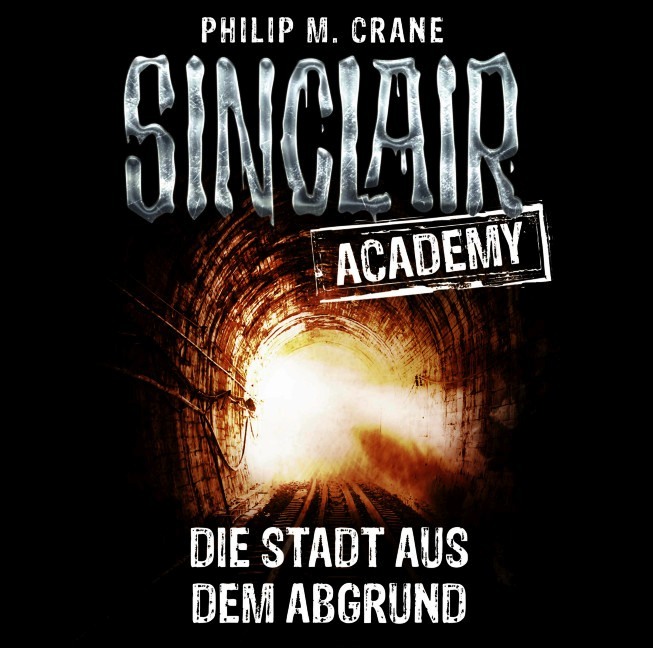 Cover: 9783785740279 | Sinclair Academy - Die Stadt aus dem Abgrund | Philip M Crane | CD