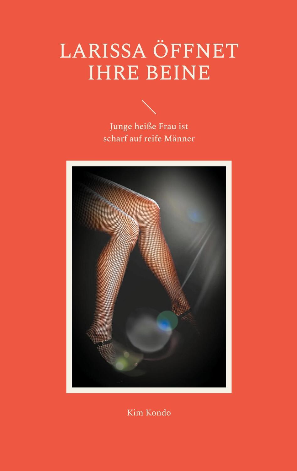 Cover: 9783758364754 | Larissa öffnet ihre Beine | Kim Kondo | Taschenbuch | Paperback | 2024