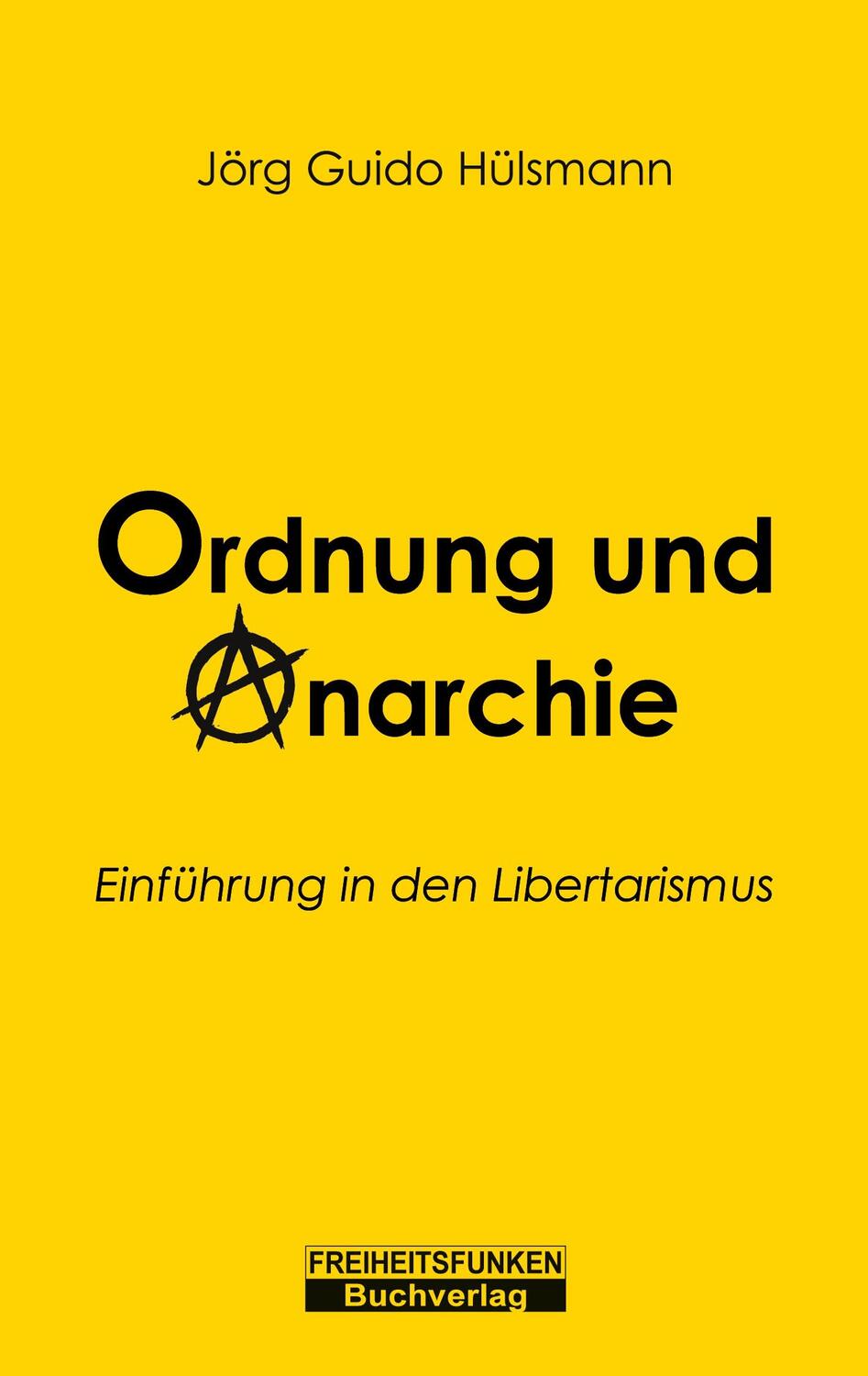 Cover: 9783907476024 | Ordnung und Anarchie | Einführung in den Libertarismus | Hülsmann