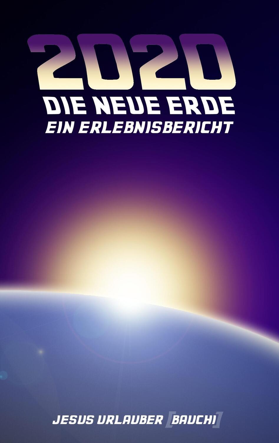 Cover: 9783738633382 | 2020 - Die Neue Erde | Ein Erlebnisbericht | Jesus Urlauber | Buch