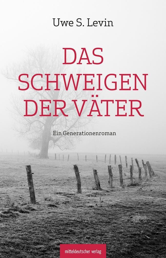 Cover: 9783963119002 | Das Schweigen der Väter | Roman | Uwe S. Levin | Taschenbuch | 388 S.