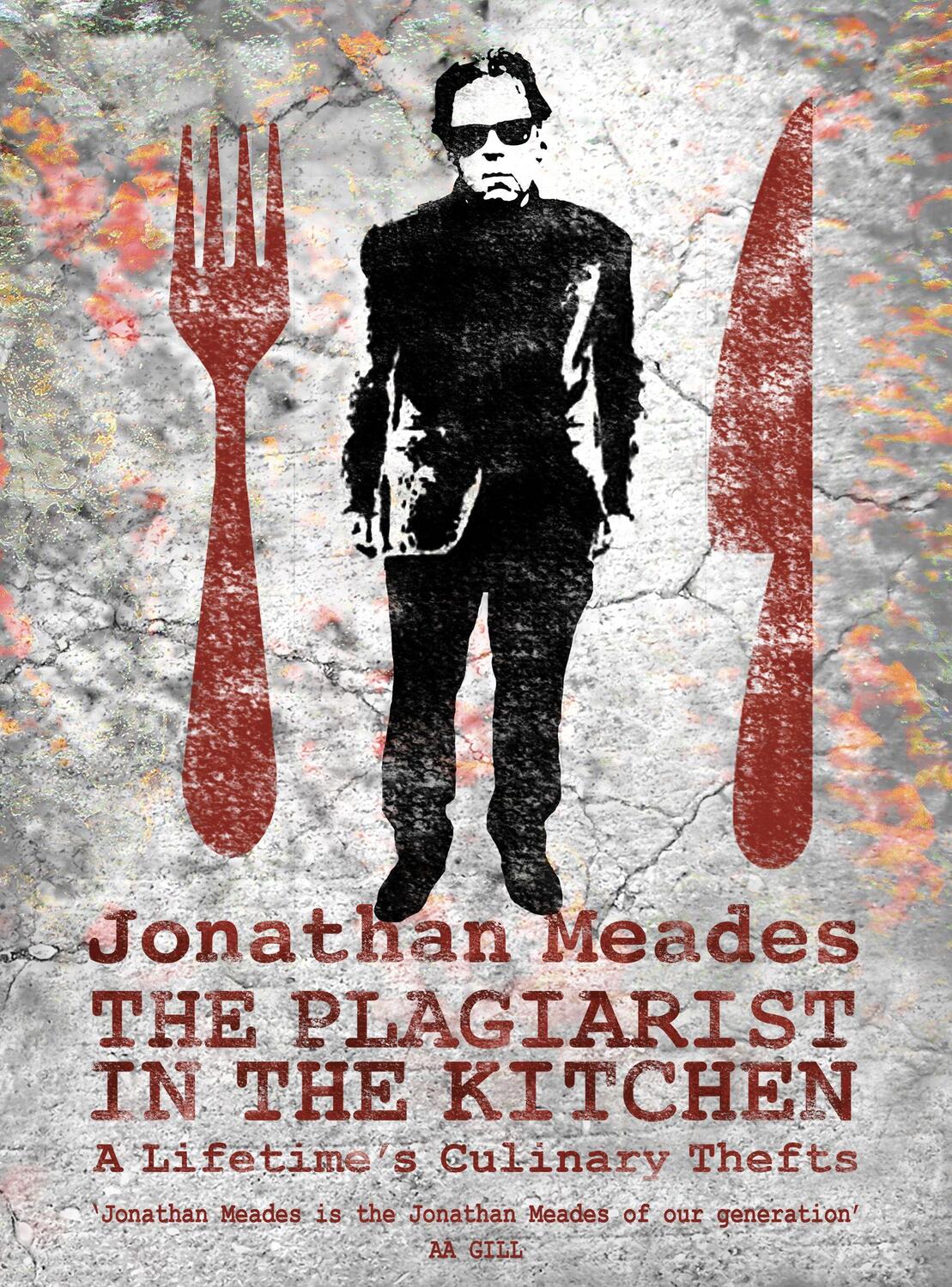 Cover: 9781783528523 | The Plagiarist in the Kitchen | A Lifetime's Culinary Thefts | Meades