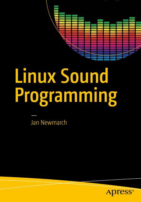 Cover: 9781484224953 | Linux Sound Programming | Jan Newmarch | Taschenbuch | xxiii | 2017