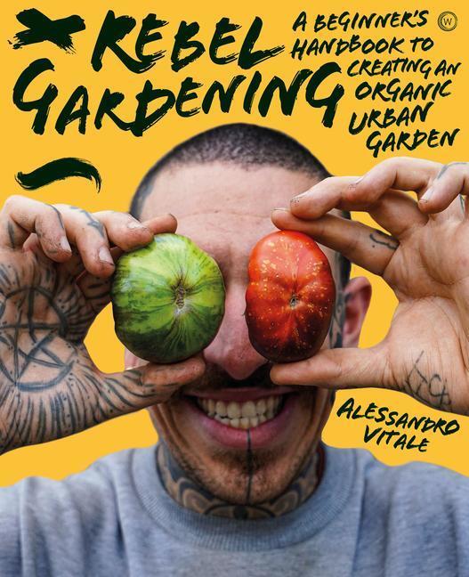 Cover: 9781786786913 | Rebel Gardening | A beginner's handbook to organic urban gardening