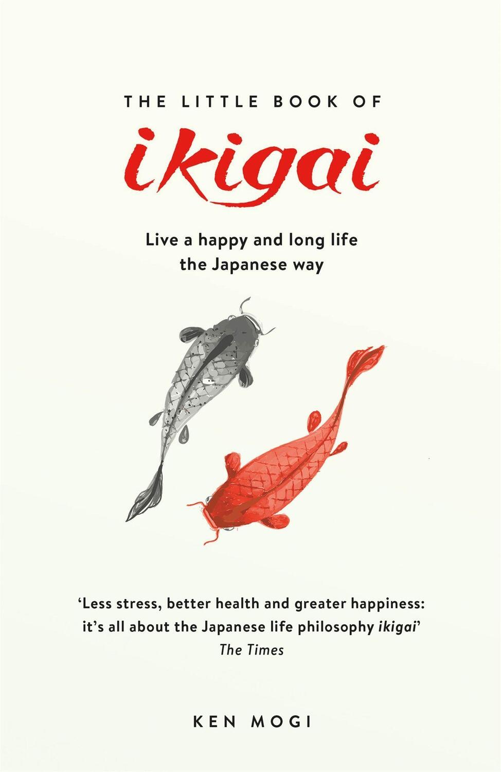 Cover: 9781787470279 | The Little Book of Ikigai | Ken Mogi | Taschenbuch | Englisch | 2018