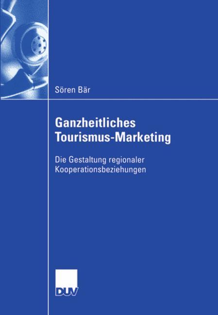 Cover: 9783835002753 | Ganzheitliches Tourismus-Marketing | Sören Bär | Taschenbuch | xxii