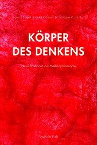 Cover: 9783770555291 | Körper des Denkens | Neue Positionen der Medienphilosophie | Engell