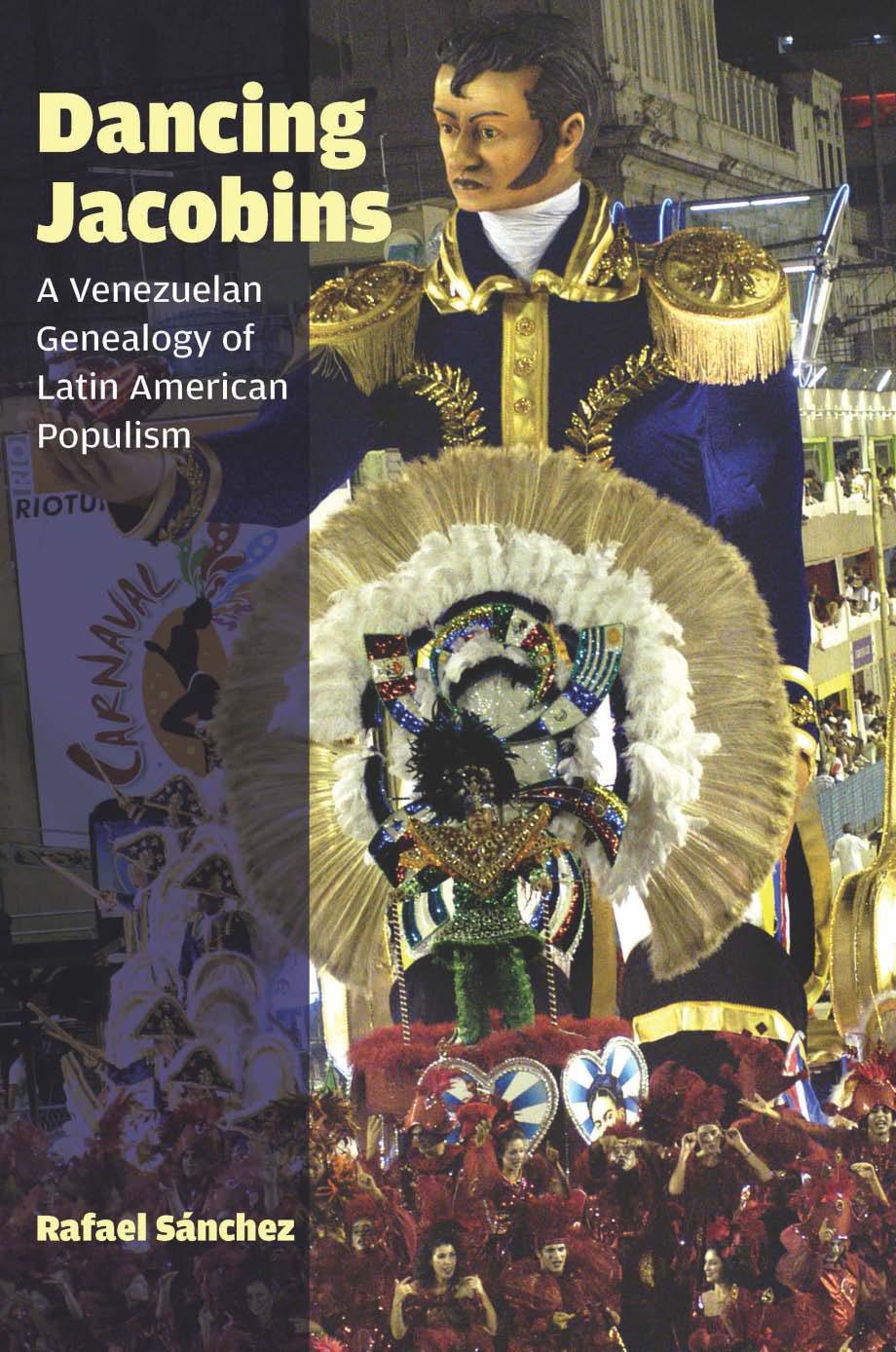 Cover: 9780823263660 | Dancing Jacobins: A Venezuelan Genealogy of Latin American Populism