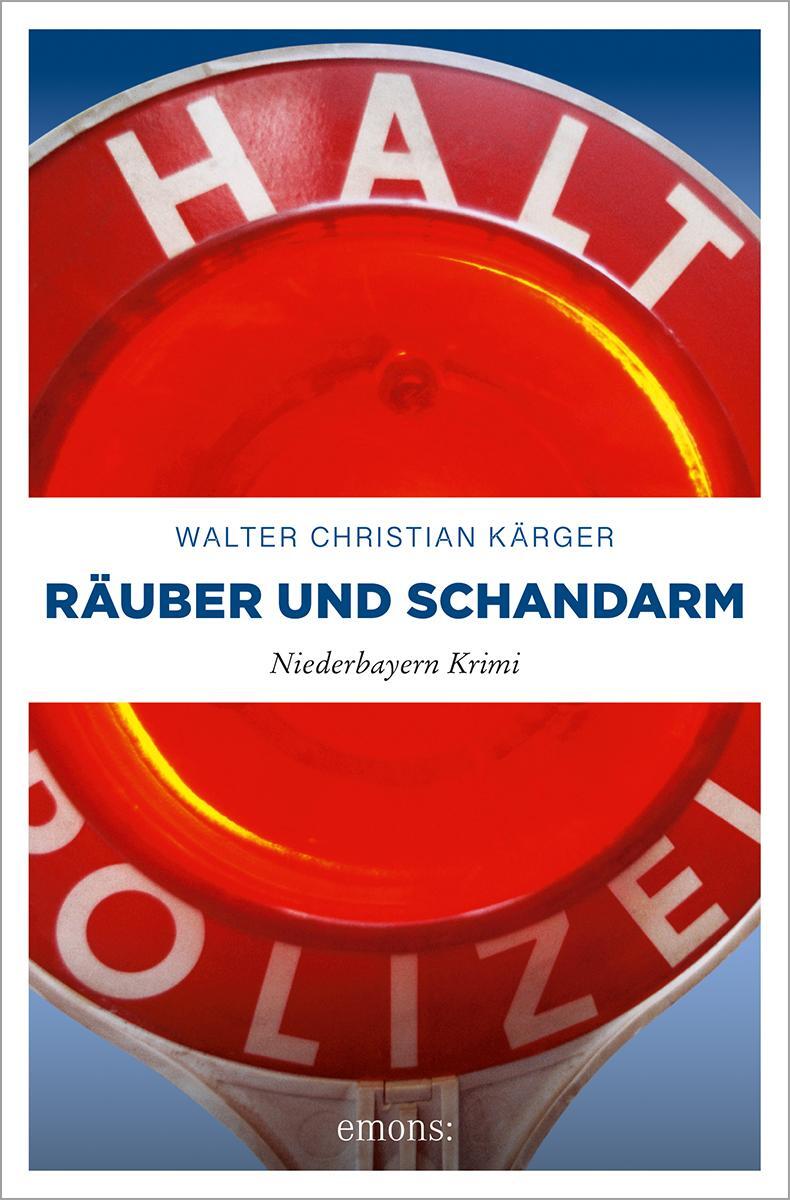 Cover: 9783740817053 | Räuber und Schandarm | Niederbayern Krimi | Walter Christian Kärger