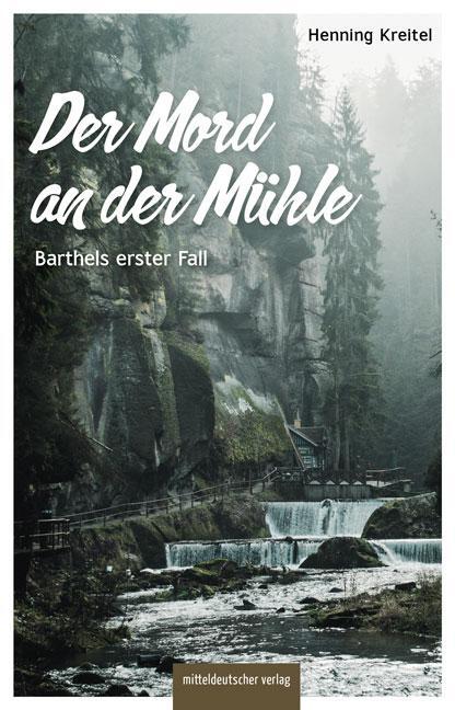 Cover: 9783963118883 | Der Mord an der Mühle | Barthels erster Fall | Henning Kreitel | Buch