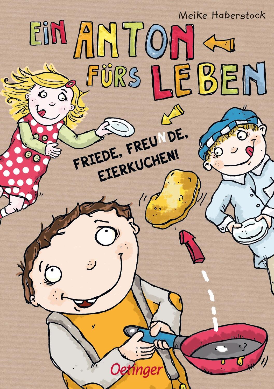 Cover: 9783789104176 | Ein Anton fürs Leben. Friede, Freunde, Eierkuchen! | Meike Haberstock