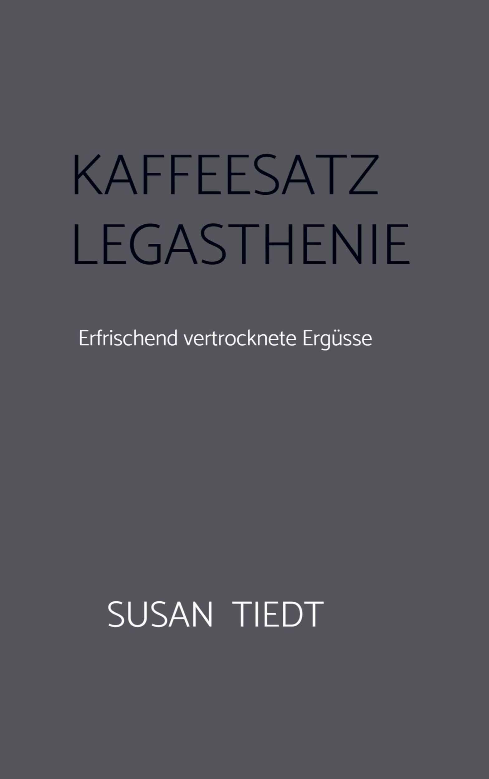 Cover: 9789403637280 | Kaffeesatz Legasthenie | Erfrischend vertrocknete Ergüsse | Tiedt