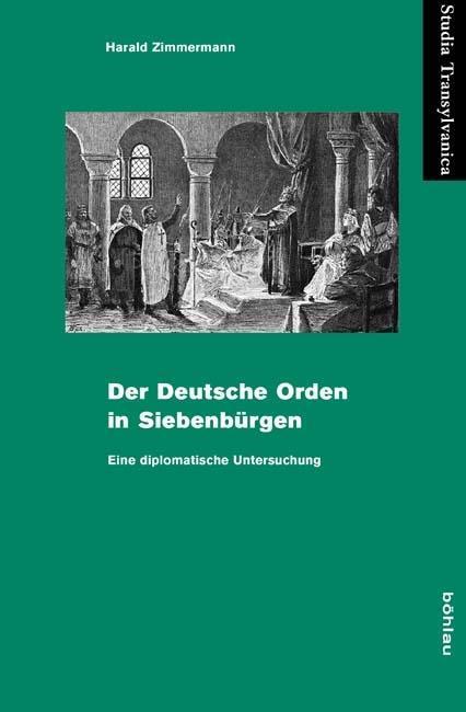 Cover: 9783412206536 | Der Deutsche Orden in Siebenbürgen | Harald Zimmermann | Buch | 249 S.