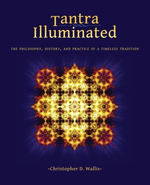 Cover: 9780989761307 | Tantra Illuminated: The Philosophy, History, and Practice of a...