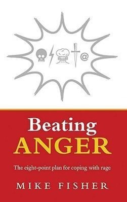 Cover: 9781844135646 | Beating Anger | The eight-point plan for coping with rage | Fisher