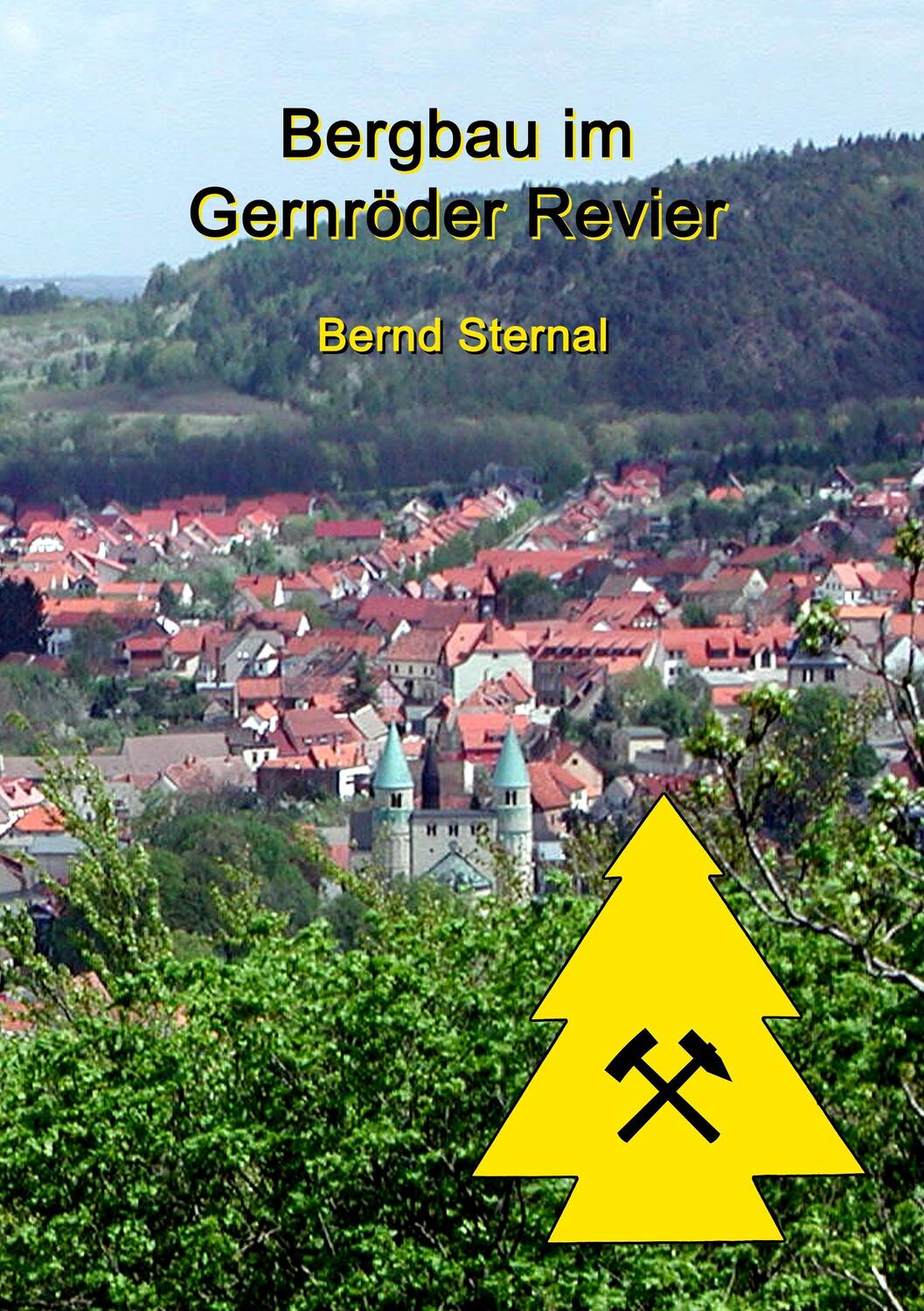 Cover: 9783748168034 | Bergbau im Gernröder Revier | Bernd Sternal | Taschenbuch