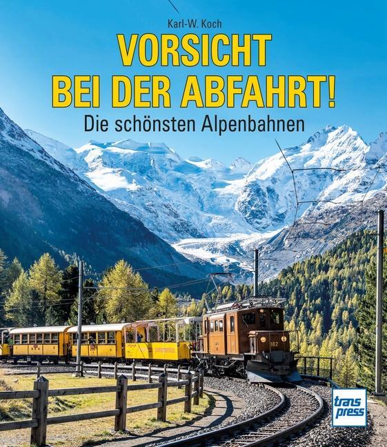 Cover: 9783613716735 | Vorsicht bei der Abfahrt! | Die schönsten Alpenbahnen | Karl-W. Koch