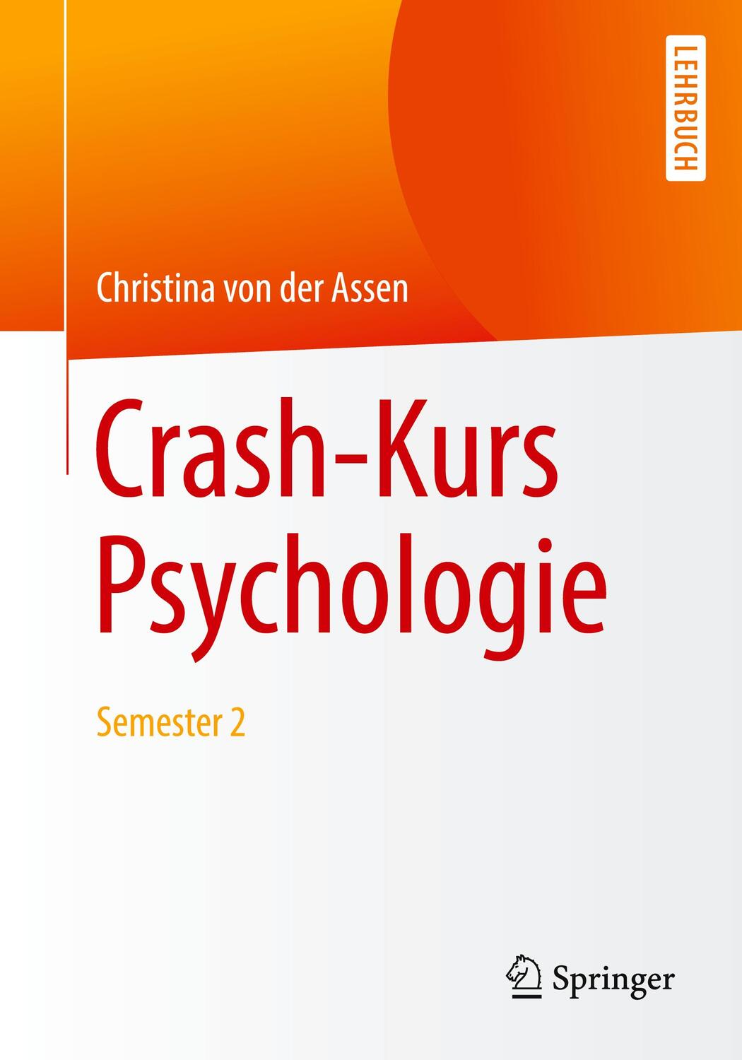 Cover: 9783662557464 | Crash-Kurs Psychologie | Semester 2 | Christina von der Assen | Buch