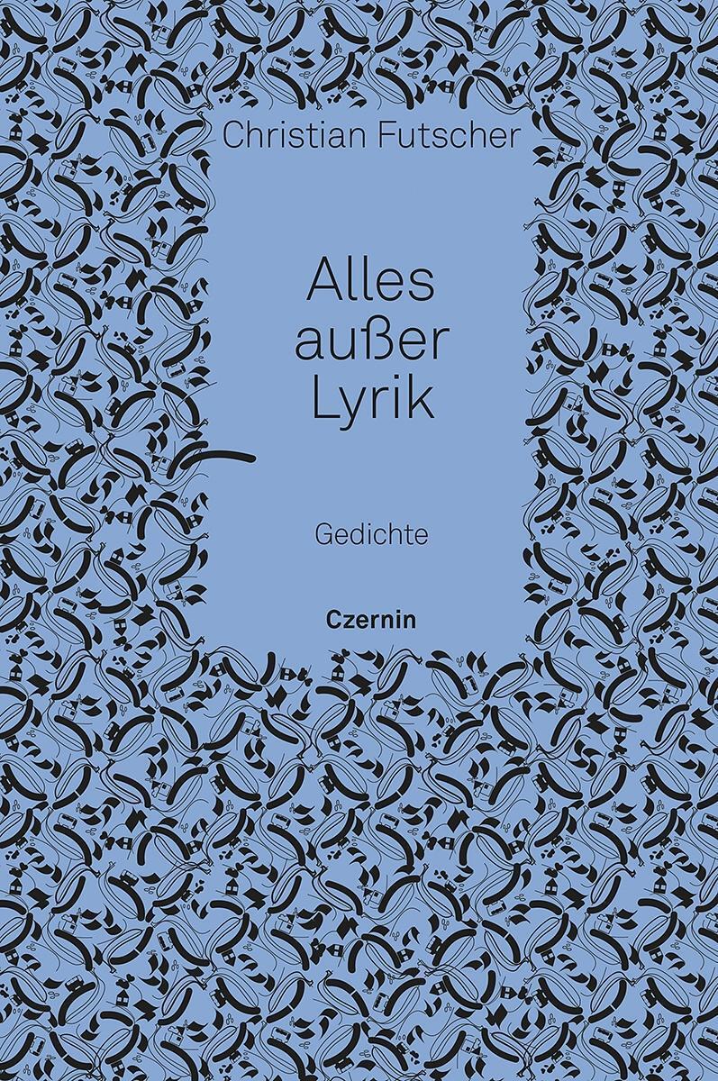 Cover: 9783707606478 | Alles außer Lyrik | Gedichte | Christian Futscher | Buch | 160 S.